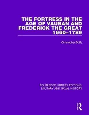 The Fortress in the Age of Vauban and Frederick the Great 1660-1789 - Christopher Duffy - cover