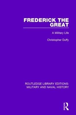 Frederick the Great: A Military Life - Christopher Duffy - cover