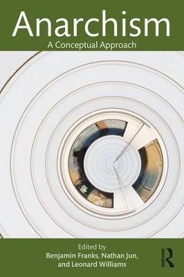 Anarchism: A Conceptual Approach - cover