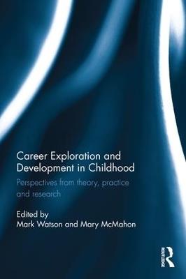 Career Exploration and Development in Childhood: Perspectives from theory, practice and research - cover