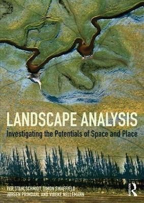Landscape Analysis: Investigating the potentials of space and place - Per Stahlschmidt,Simon Swaffield,Jorgen Primdahl - cover