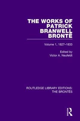 The Works of Patrick Branwell Brontë: Volume 1, 1827-1833 - cover