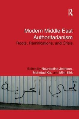 Modern Middle East Authoritarianism: Roots, Ramifications, and Crisis - cover