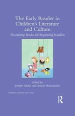 The Early Reader in Children’s Literature and Culture: Theorizing Books for Beginning Readers