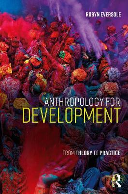 Anthropology for Development: From Theory to Practice - Robyn Eversole - cover