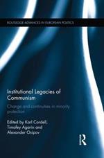 Institutional Legacies of Communism: Change and Continuities in Minority Protection