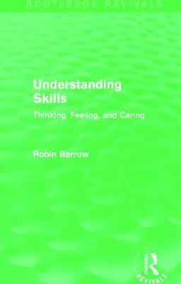 Understanding Skills: Thinking, Feeling, and Caring - Robin Barrow - cover