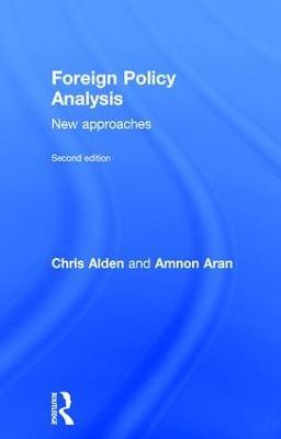 Foreign Policy Analysis: New approaches - Chris Alden,Amnon Aran,Ana Cristina Alves - cover