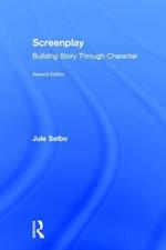 Screenplay: Building Story Through Character