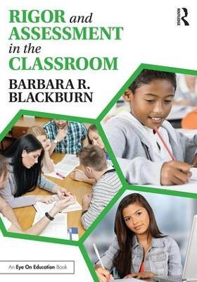 Rigor and Assessment in the Classroom - Barbara R. Blackburn - cover