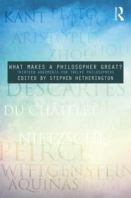 What Makes a Philosopher Great?: Thirteen Arguments for Twelve Philosophers - cover
