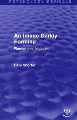 An Image Darkly Forming: Women and Initiation - Bani Shorter - cover
