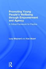 Promoting Young People's Wellbeing through Empowerment and Agency: A Critical Framework for Practice