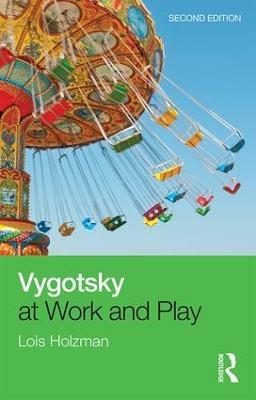 Vygotsky at Work and Play - Lois Holzman - cover