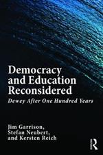 Democracy and Education Reconsidered: Dewey After One Hundred Years