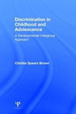 Discrimination in Childhood and Adolescence: A Developmental Intergroup Approach