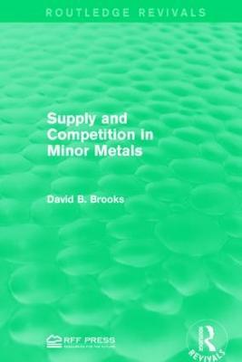 Supply and Competition in Minor Metals - David B. Brooks - cover