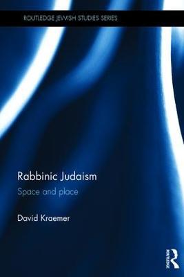 Rabbinic Judaism: Space and Place - David Kraemer - cover