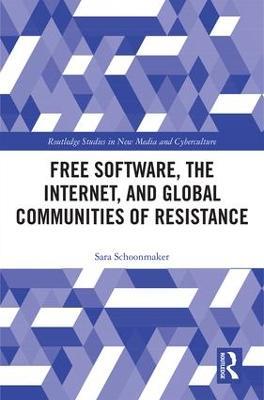 Free Software, the Internet, and Global Communities of Resistance - Sara Schoonmaker - cover