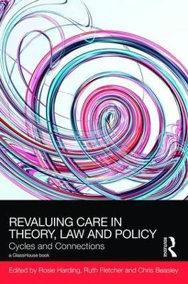 ReValuing Care in Theory, Law and Policy: Cycles and Connections - cover