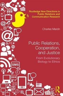 Public Relations, Cooperation, and Justice: From Evolutionary Biology to Ethics - Charles Marsh - cover