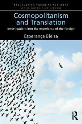 Cosmopolitanism and Translation: Investigations into the Experience of the Foreign - Esperanca Bielsa - cover