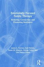 Emotionally Focused Family Therapy: Restoring Connection and Promoting Resilience