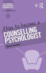 How to Become a Counselling Psychologist