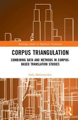 Corpus Triangulation: Combining Data and Methods in Corpus-Based Translation Studies - Sofia Malamatidou - cover
