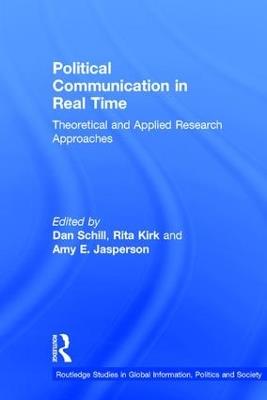 Political Communication in Real Time: Theoretical and Applied Research Approaches - cover