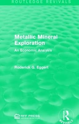 Metallic Mineral Exploration: An Economic Analysis - Roderick G. Eggert - cover