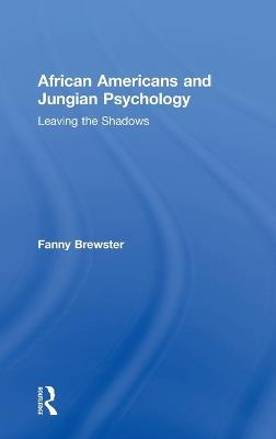 African Americans and Jungian Psychology: Leaving the Shadows - Fanny Brewster - cover