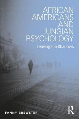 African Americans and Jungian Psychology: Leaving the Shadows - Fanny Brewster - cover
