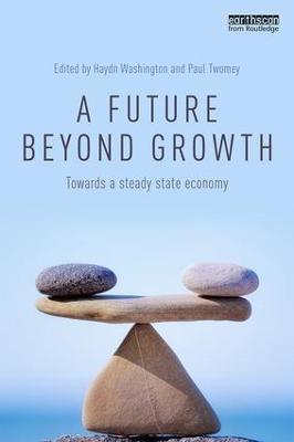 A Future Beyond Growth: Towards a steady state economy - cover