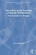 Key Issues in the Teaching of Spanish Pronunciation: From Description to Pedagogy