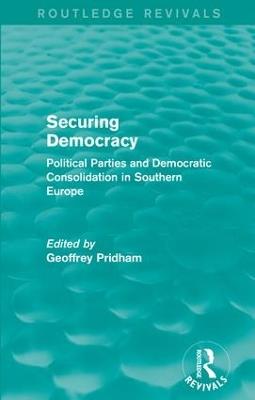 Securing Democracy: Political Parties and Democratic Consolidation in Southern Europe - cover