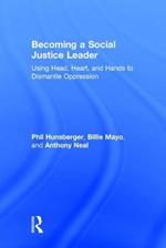 Becoming a Social Justice Leader: Using Head, Heart, and Hands to Dismantle Oppression