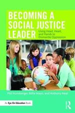 Becoming a Social Justice Leader: Using Head, Heart, and Hands to Dismantle Oppression