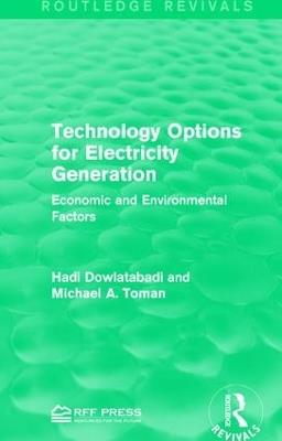 Technology Options for Electricity Generation: Economic and Environmental Factors - Hadi Dowlatabadi,Michael A. Toman - cover