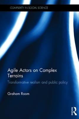 Agile Actors on Complex Terrains: Transformative Realism and Public Policy - Graham Room - cover