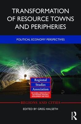 Transformation of Resource Towns and Peripheries: Political economy perspectives - cover
