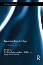 German Reunification: A Multinational History