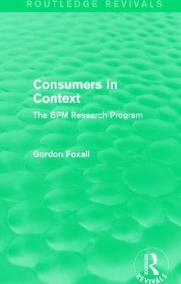 Consumers in Context: The BPM Research Program - Gordon Foxall - cover