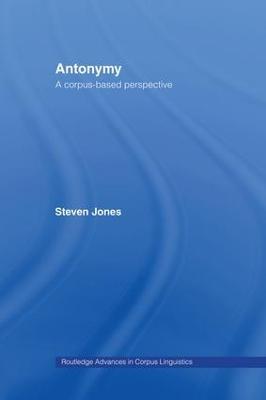 Antonymy: A Corpus-Based Perspective - Steven Jones - cover