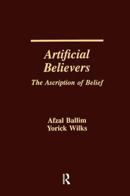 Artificial Believers: The Ascription of Belief - Afzal Ballim,Yorick Wilks - cover