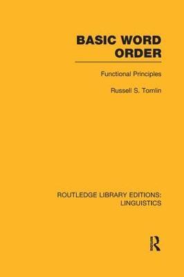 Basic Word Order (RLE Linguistics B: Grammar): Functional Principles - Russell S Tomlin - cover