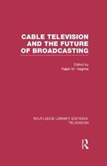 Cable Television and the Future of Broadcasting