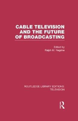 Cable Television and the Future of Broadcasting - cover