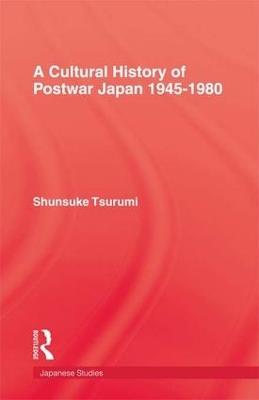 A Cultural History of Postwar Japan 1945-1980 - Shunsuke Tsurumi - cover