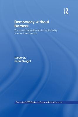 Democracy without Borders: Transnationalisation and Conditionality in New Democracies - cover